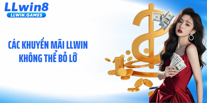 Khuyến Mãi LLWIN Các khuyến mãi LLWIN không thể bỏ lỡ