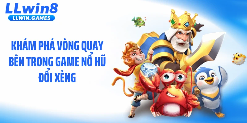 Nổ Hũ Đổi Xèng - Cơ Chế Giữ Nhịp Cực Cuốn Tại LLWIN Khám phá vòng quay bên trong game nổ hũ đổi xèng