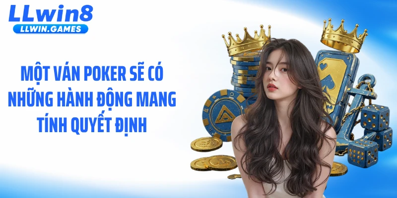 Poker LLWIN: Trò Đấu Trí Với Những Pha Lật Kèo Căng Thẳng Một ván Poker sẽ có những hành động mang tính quyết định