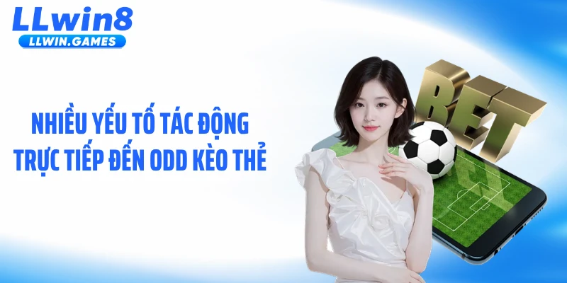 Kèo Thẻ LLWIN: Dòng Tiền Âm Thầm Quyết Định Trận Đấu Nhiều yếu tố tác động trực tiếp đến odd kèo thẻ